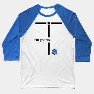 Volleyball Tilt your platform coaching T shirt Baseball T-Shirt